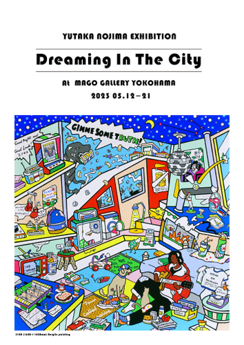 YUTAKA NOJIMA EXHIBITIONー Dreaming In The City ー