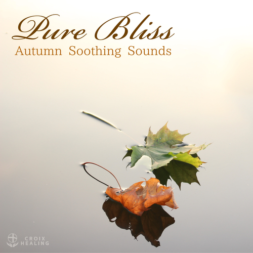 「Pure Bliss "Autumn Soothing  Sounds&ldquo;」 