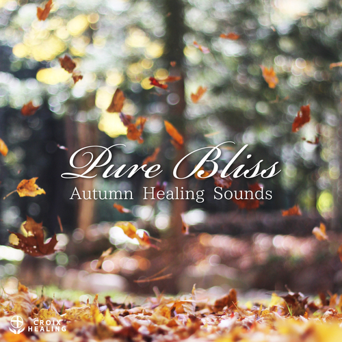 「Pure Bliss "Autumn Healing Sounds&ldquo;」 