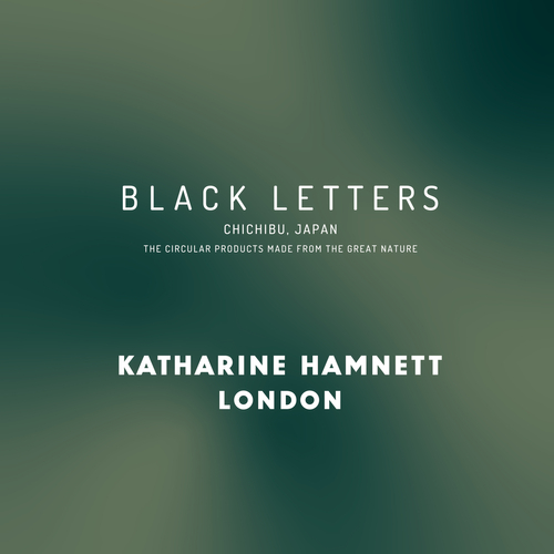 BLACKLETTERS &times; KATHARINE HAMNETT LONDON