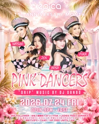 2026年7月24日(金)「epica•沖縄」にてDJ DANBOプロデュースの沖縄金晩の夜といえばこれしかない最高のパーティー【DRIP】に、関西No.1ダンスグループ、PINK DANCERS出演決定！
今回は東京店から選ばれた4名が出演！！